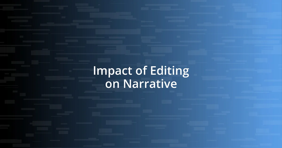 Impact of Editing on Narrative