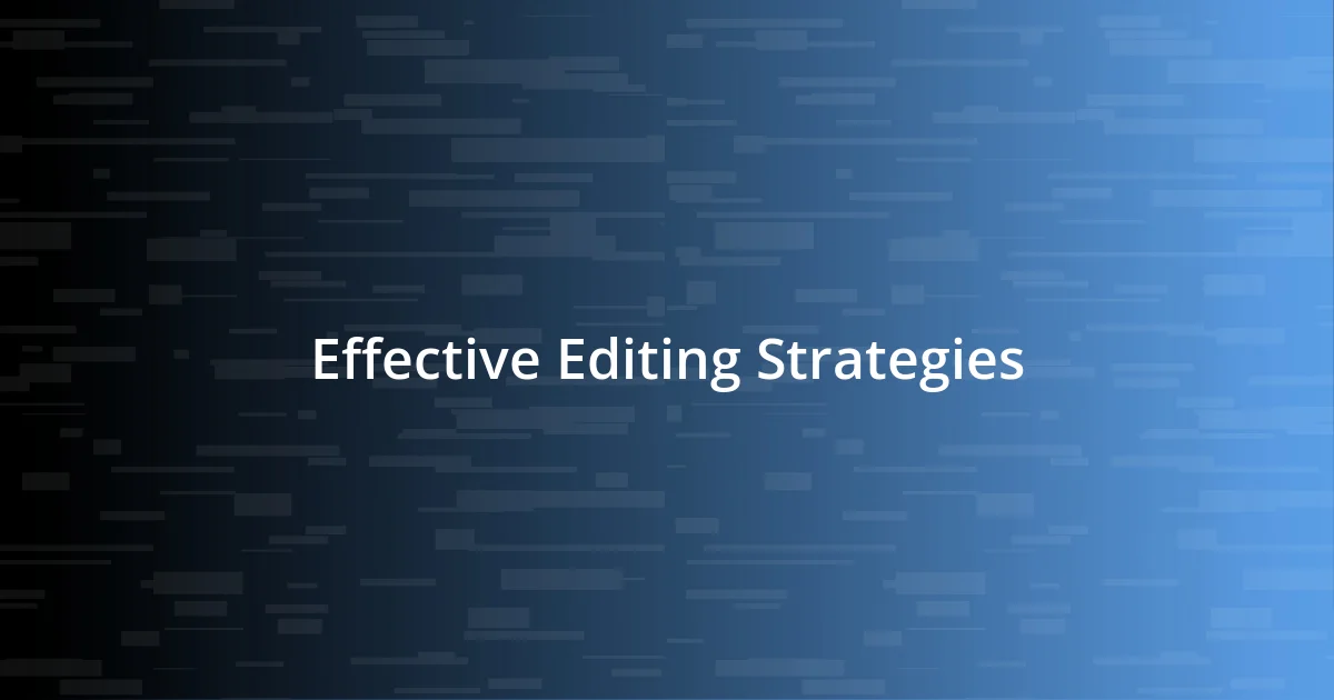 Effective Editing Strategies