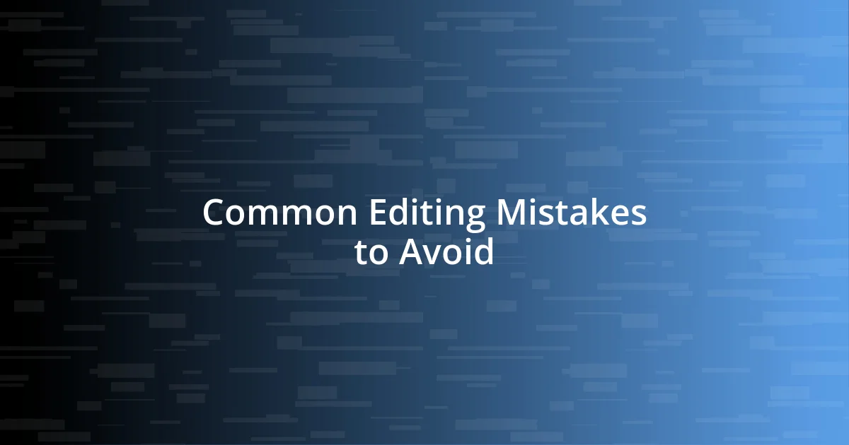 Common Editing Mistakes to Avoid