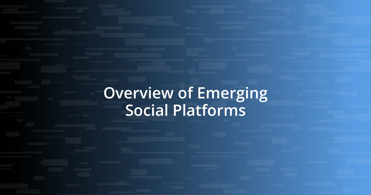 Overview of Emerging Social Platforms