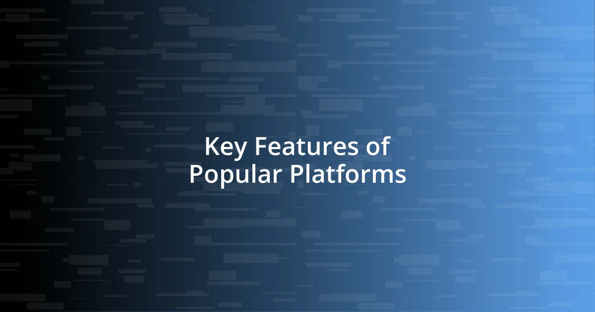 Key Features of Popular Platforms