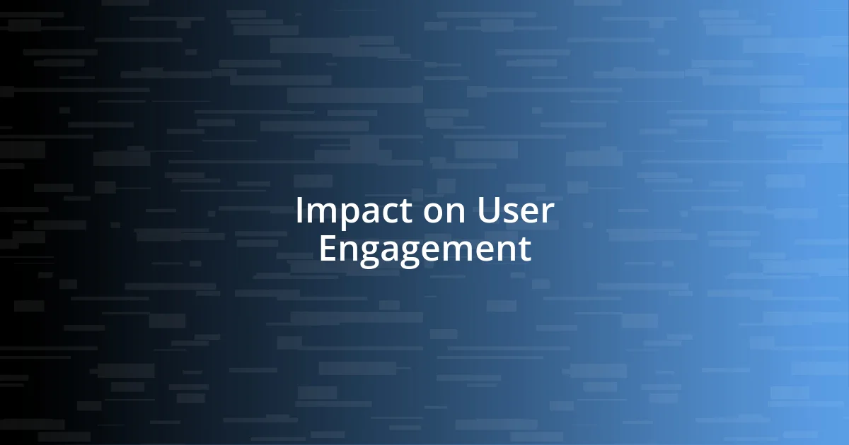 Impact on User Engagement