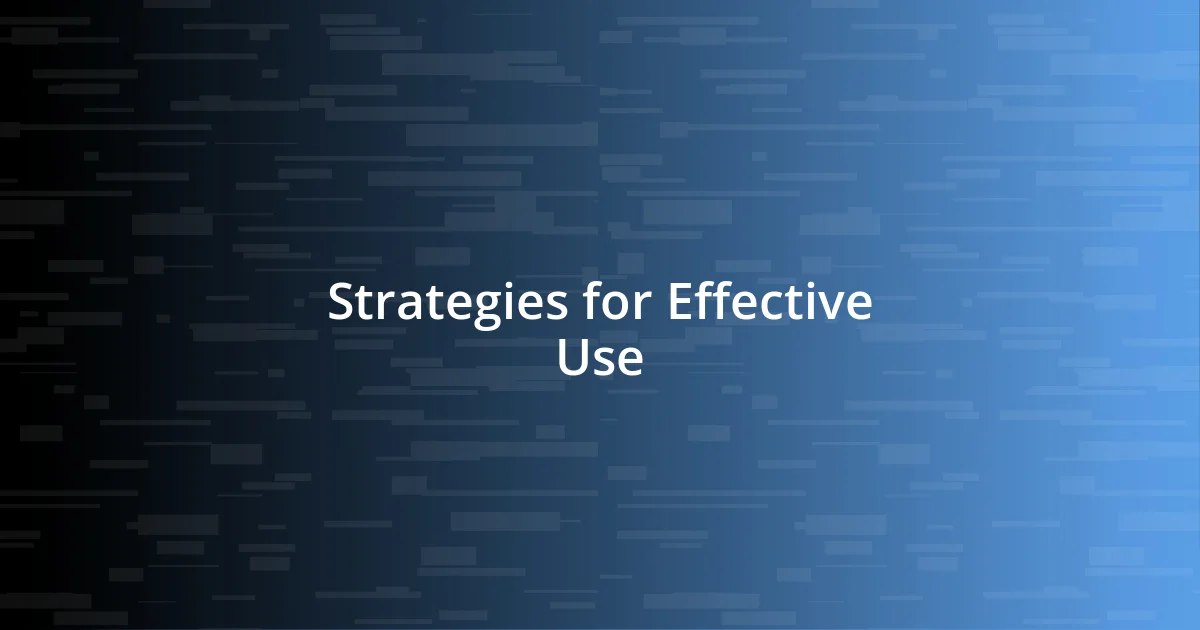 Strategies for Effective Use