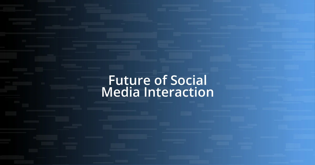 Future of Social Media Interaction