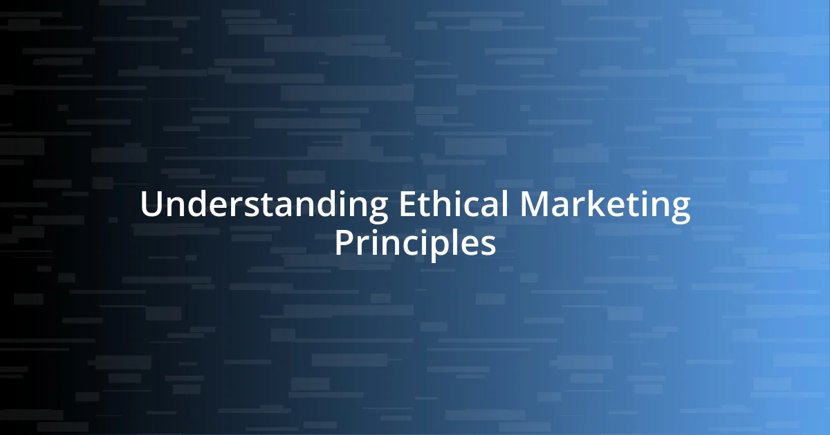 Understanding Ethical Marketing Principles