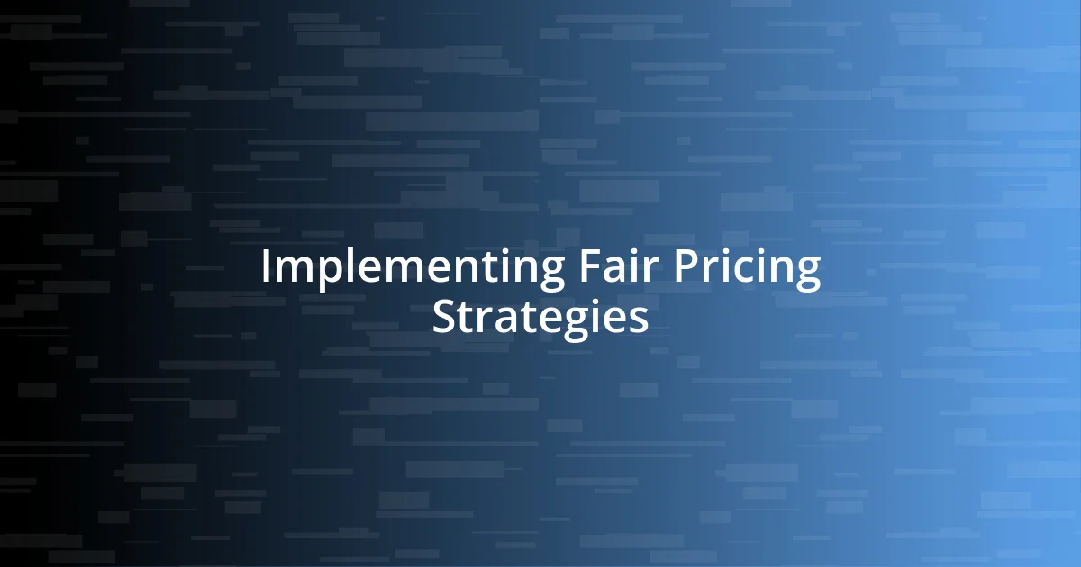 Implementing Fair Pricing Strategies