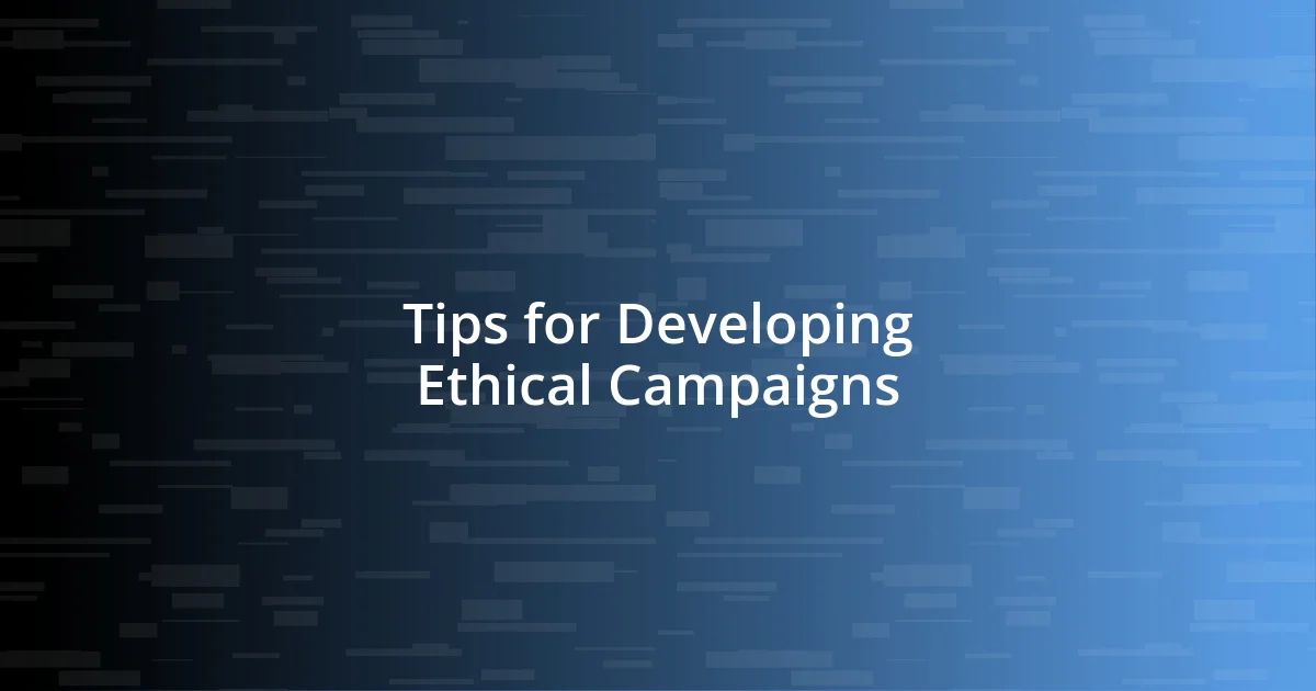 Tips for Developing Ethical Campaigns