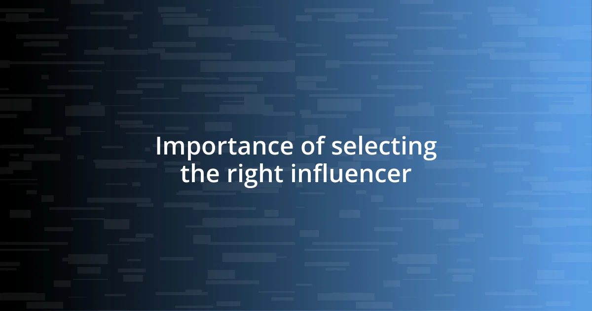 Importance of selecting the right influencer