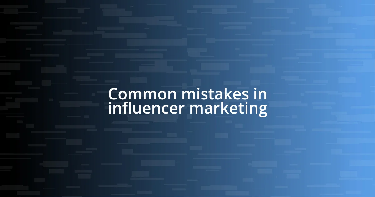 Common mistakes in influencer marketing