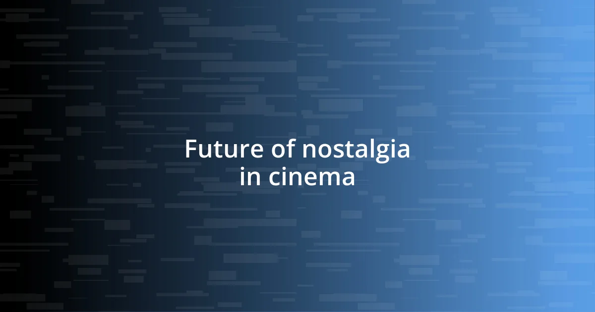 Future of nostalgia in cinema