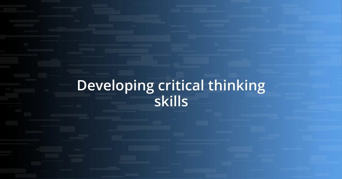 Developing critical thinking skills