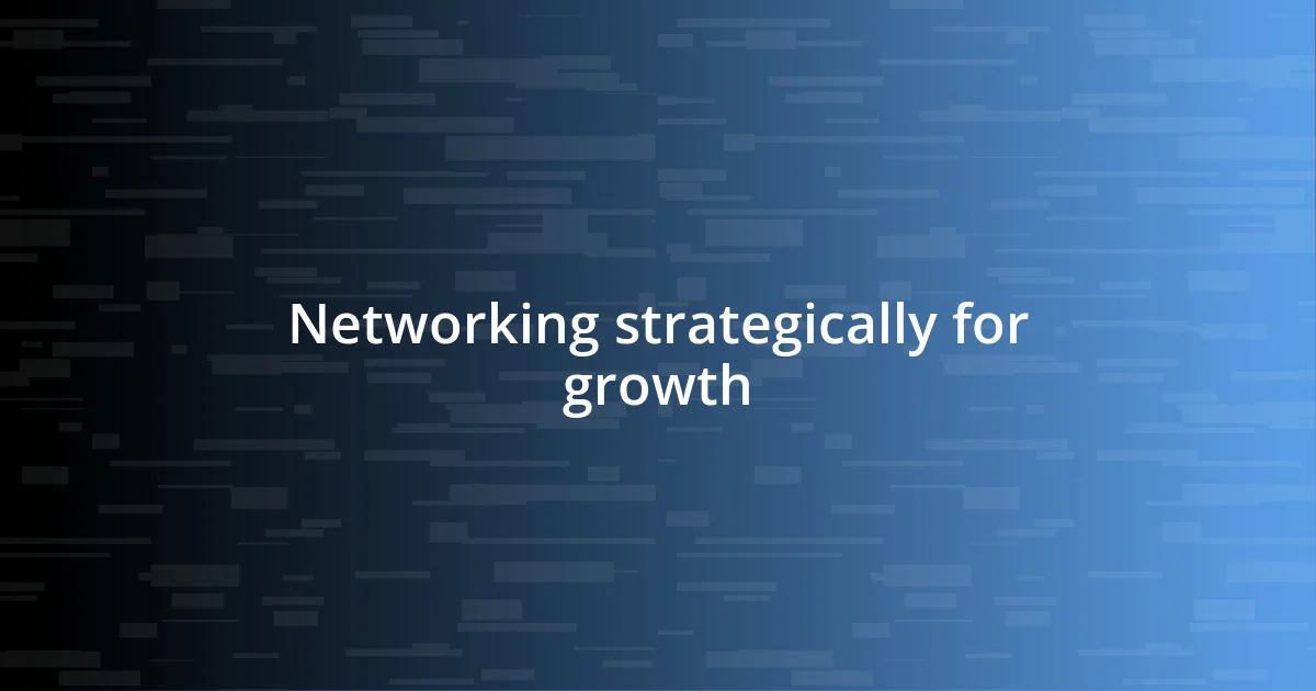 Networking strategically for growth