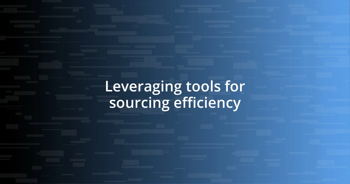 Leveraging tools for sourcing efficiency