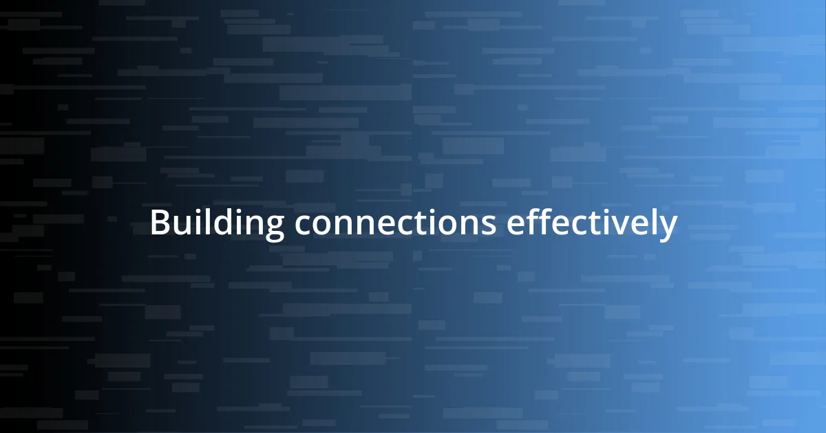 Building connections effectively