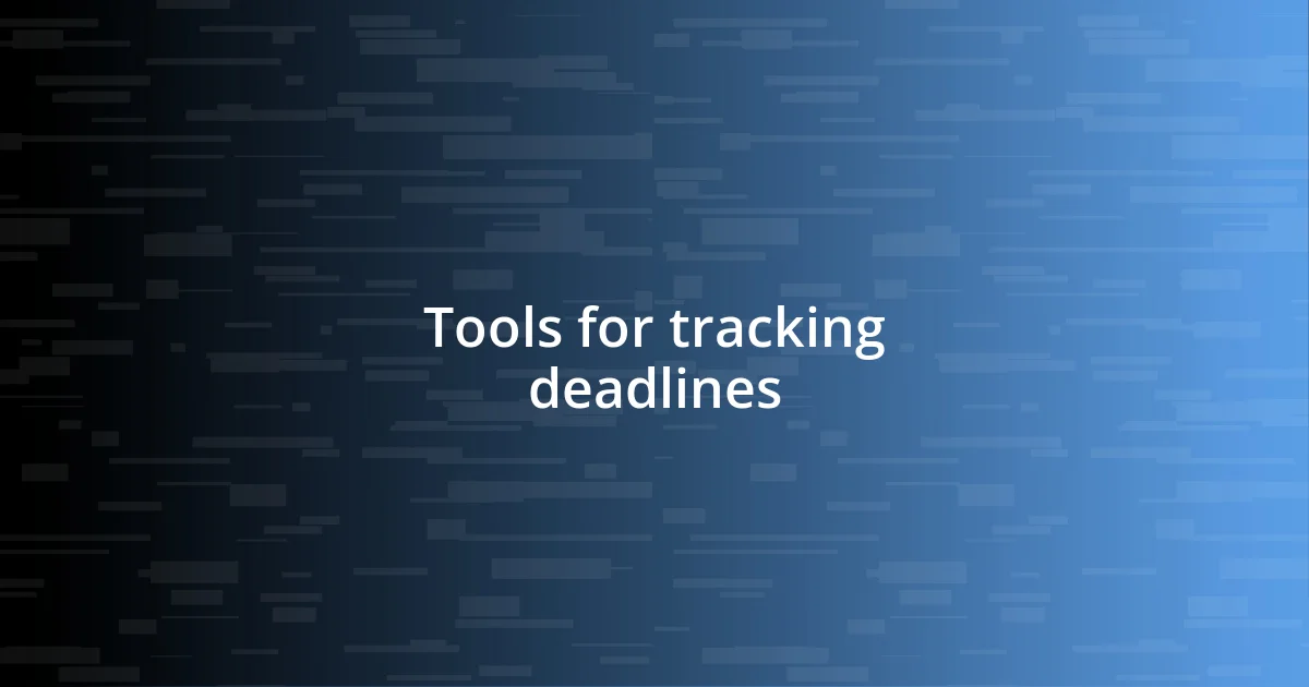 Tools for tracking deadlines