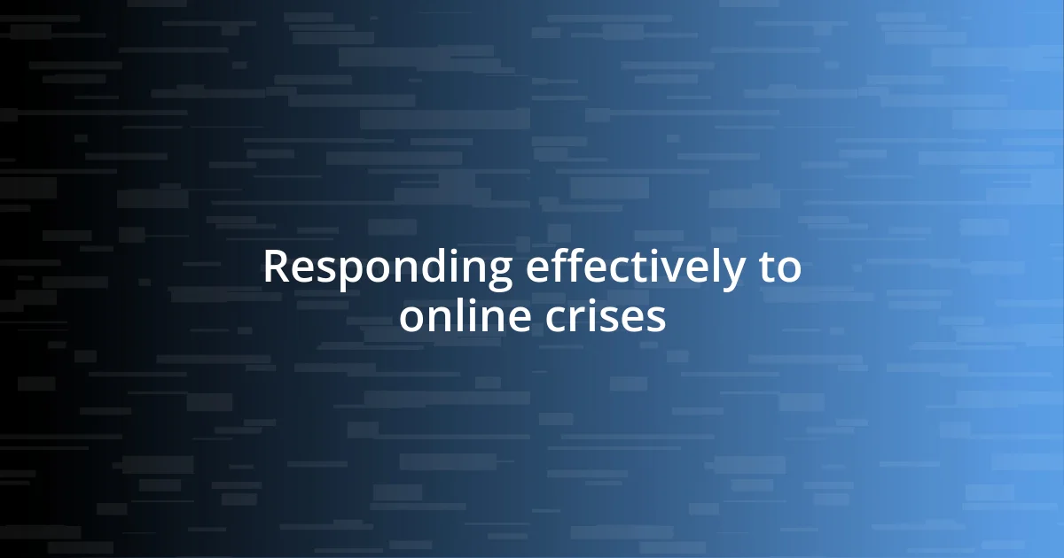 Responding effectively to online crises