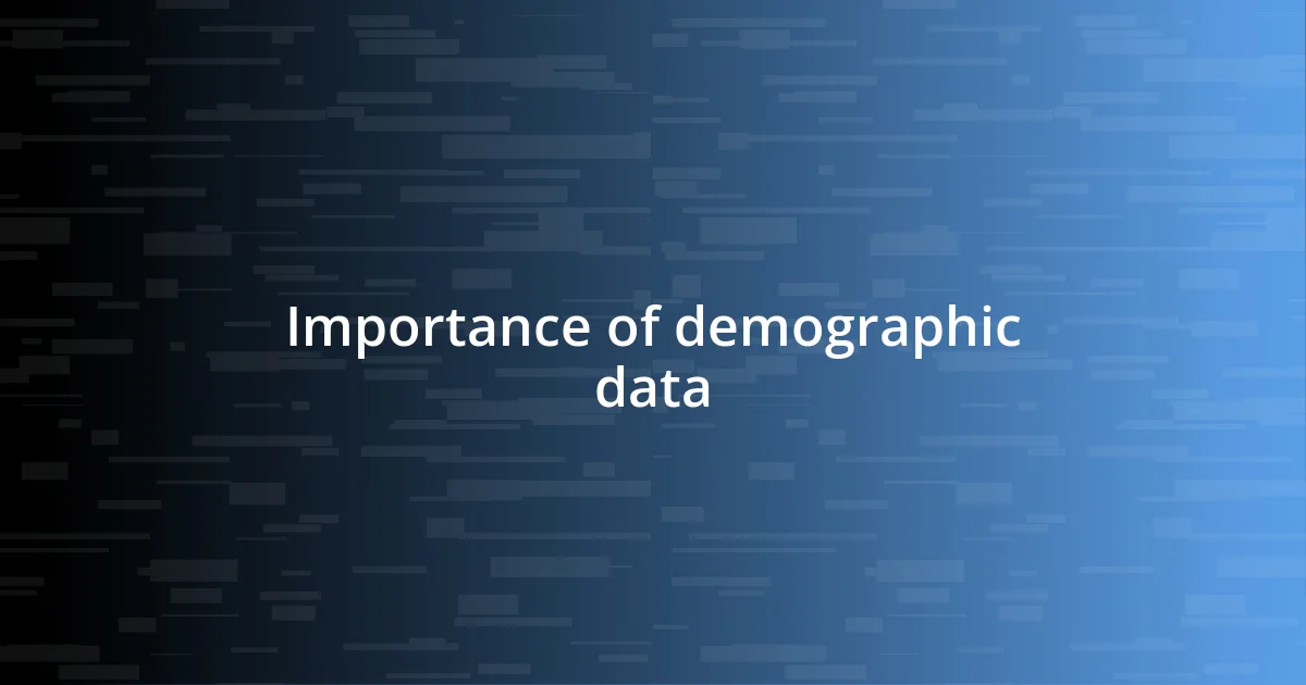 Importance of demographic data