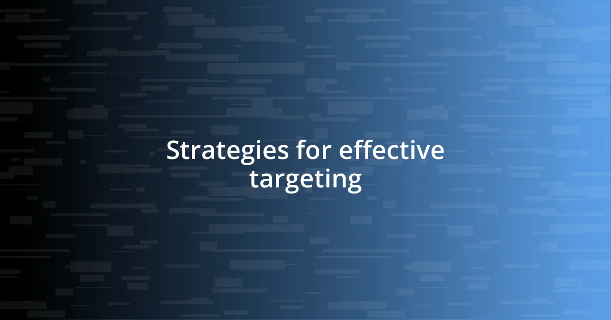 Strategies for effective targeting