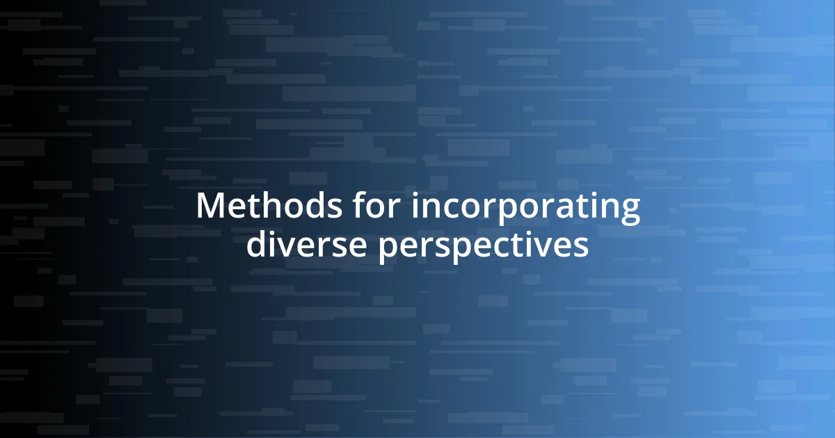 Methods for incorporating diverse perspectives