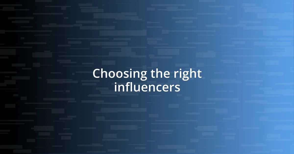 Choosing the right influencers