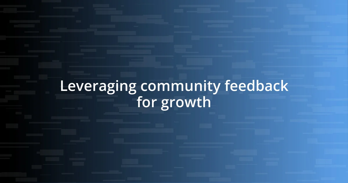 Leveraging community feedback for growth