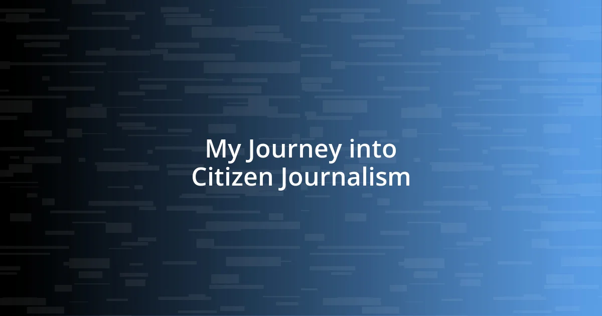 My Journey into Citizen Journalism