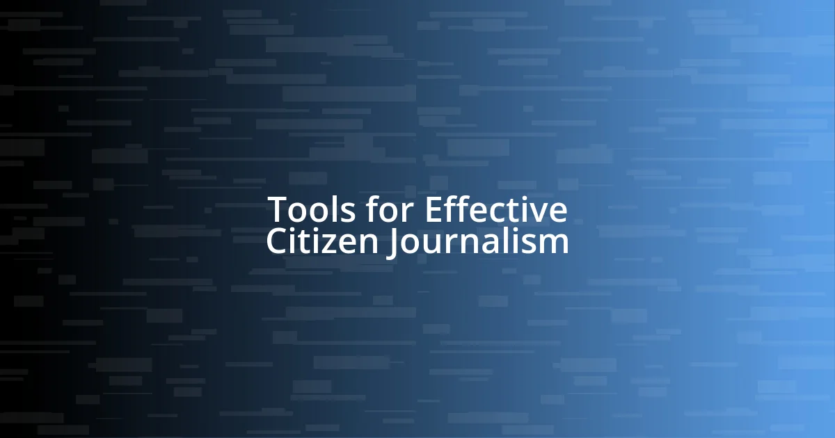 Tools for Effective Citizen Journalism