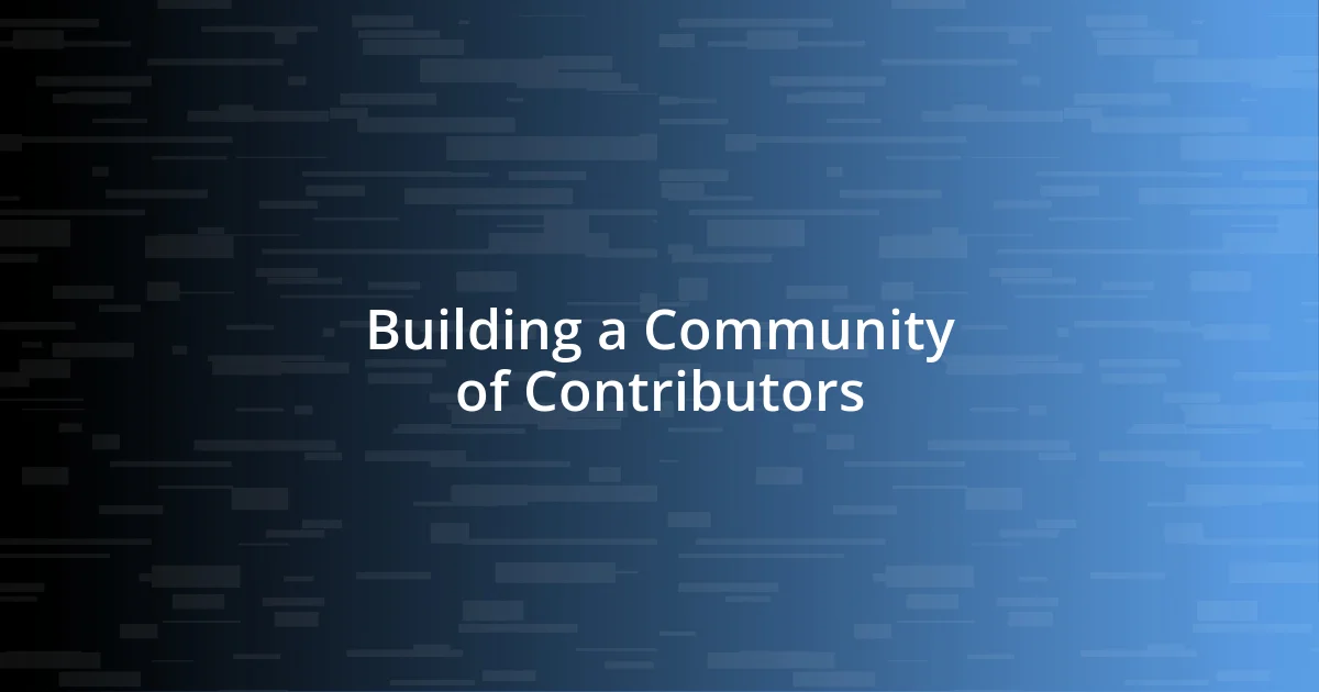 Building a Community of Contributors