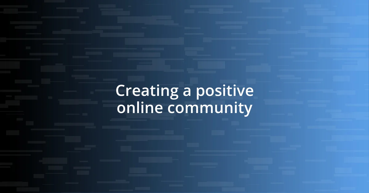 Creating a positive online community