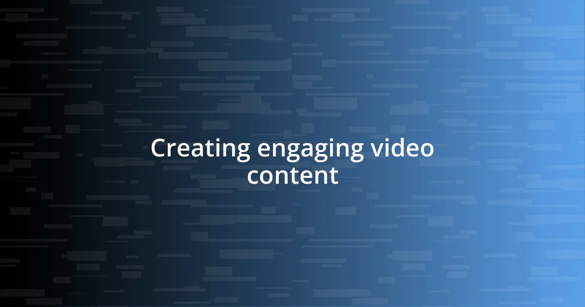 Creating engaging video content