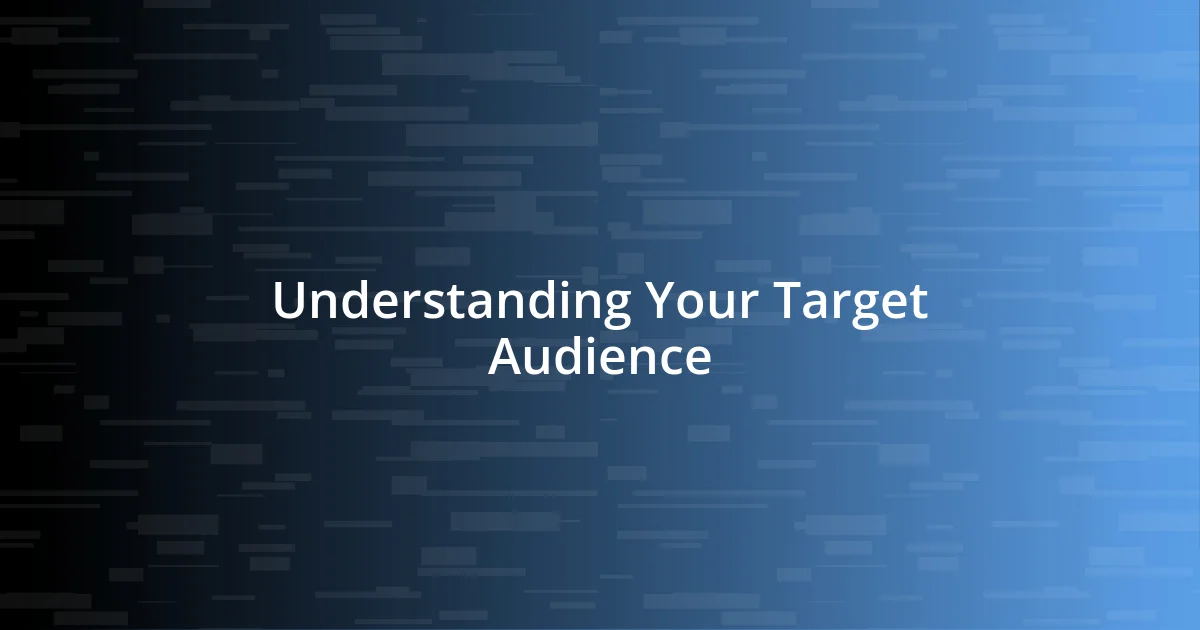 Understanding Your Target Audience