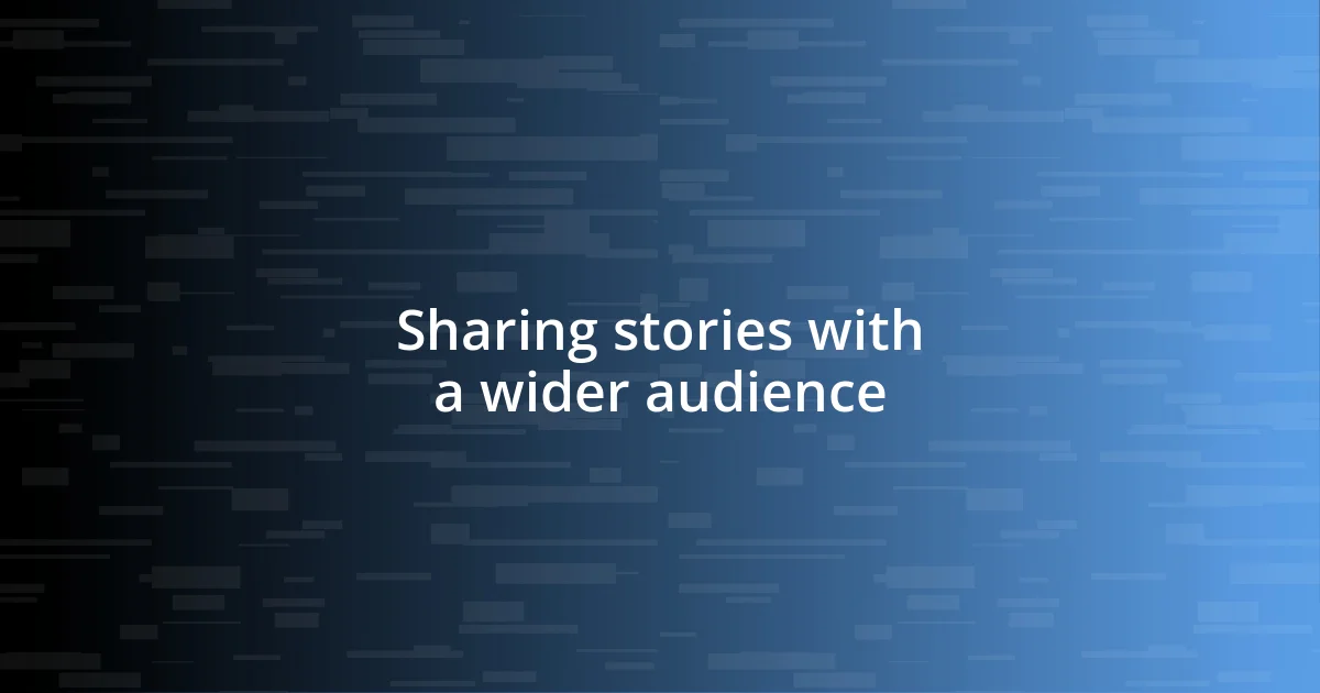 Sharing stories with a wider audience