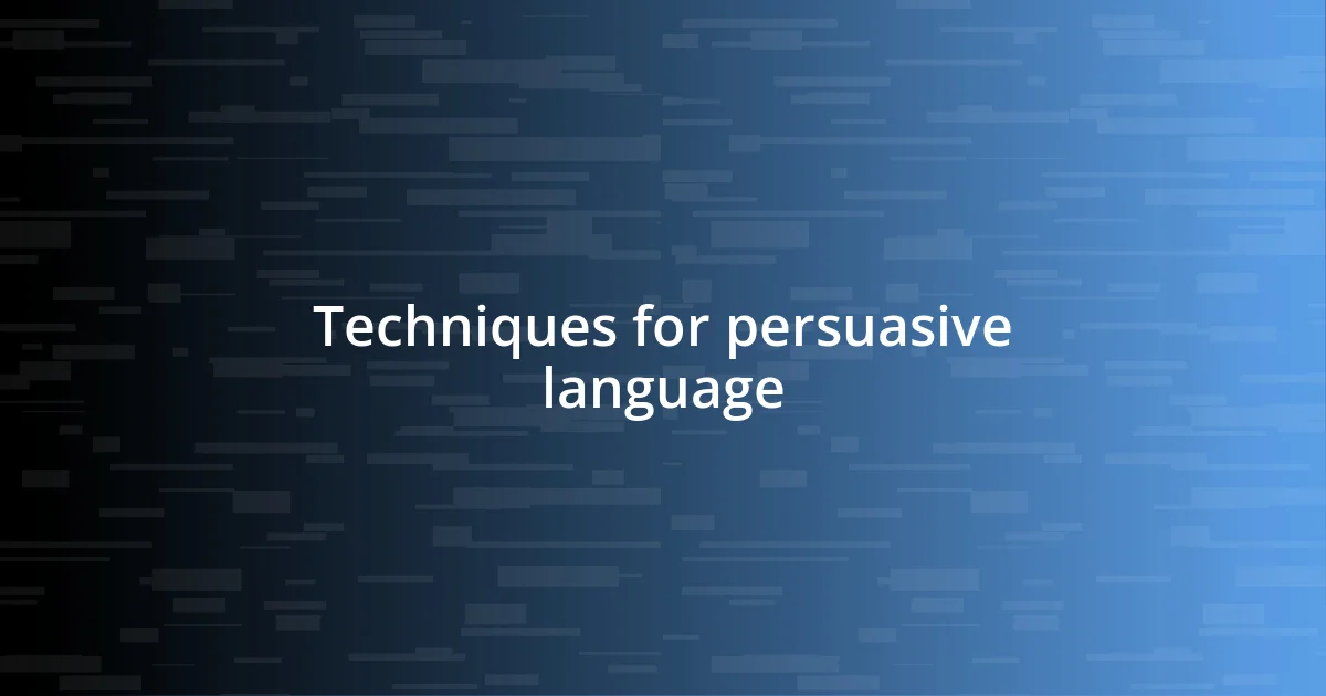 Techniques for persuasive language