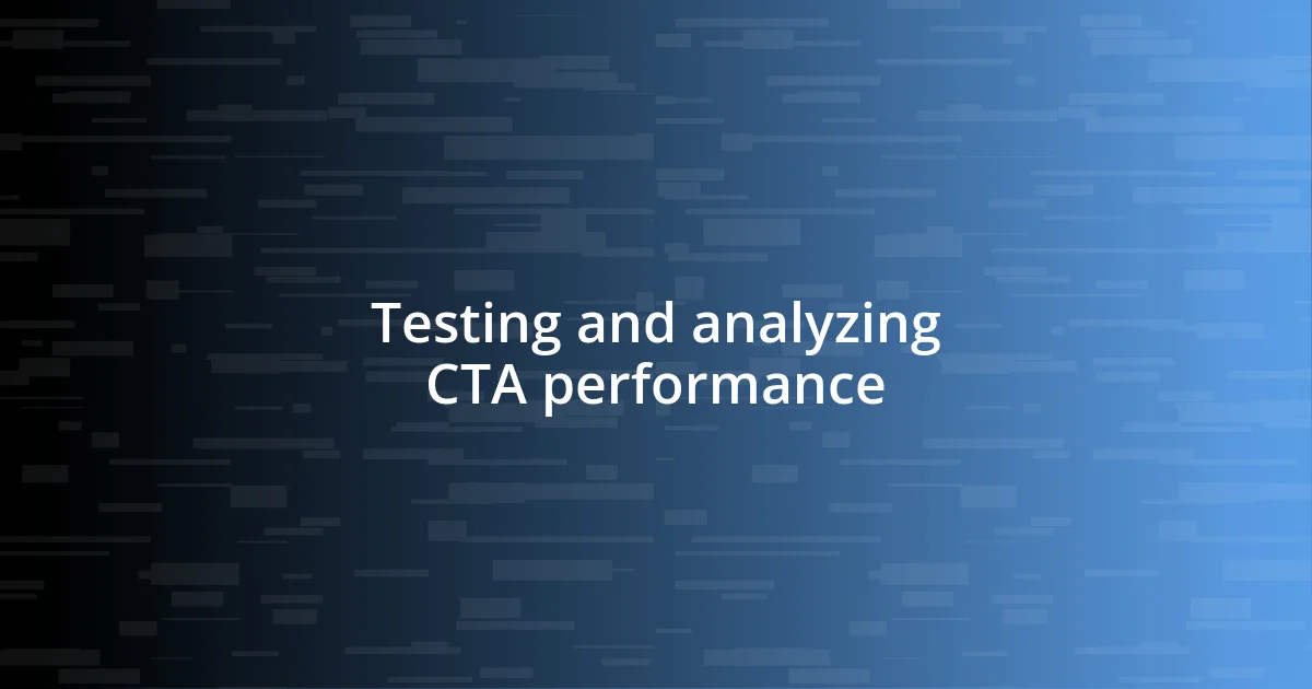 Testing and analyzing CTA performance