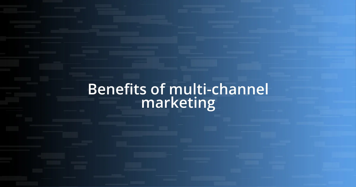 Benefits of multi-channel marketing