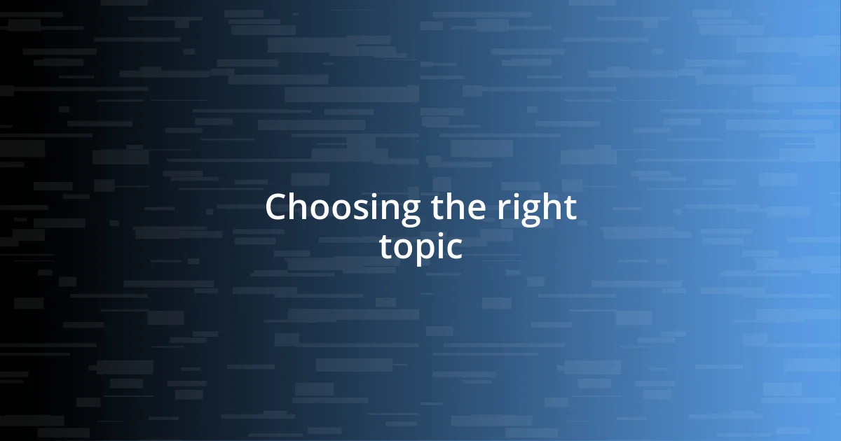 Choosing the right topic