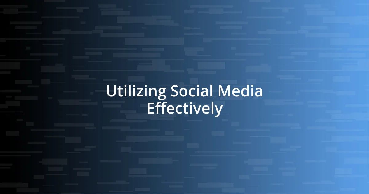 Utilizing Social Media Effectively