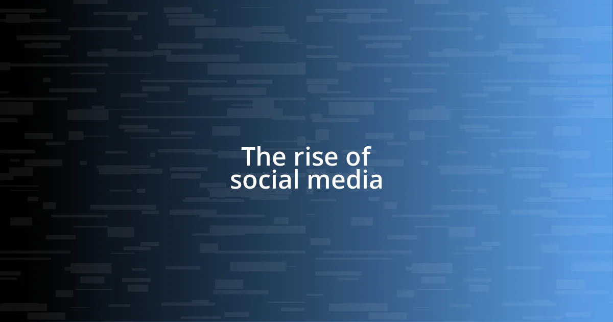 The rise of social media