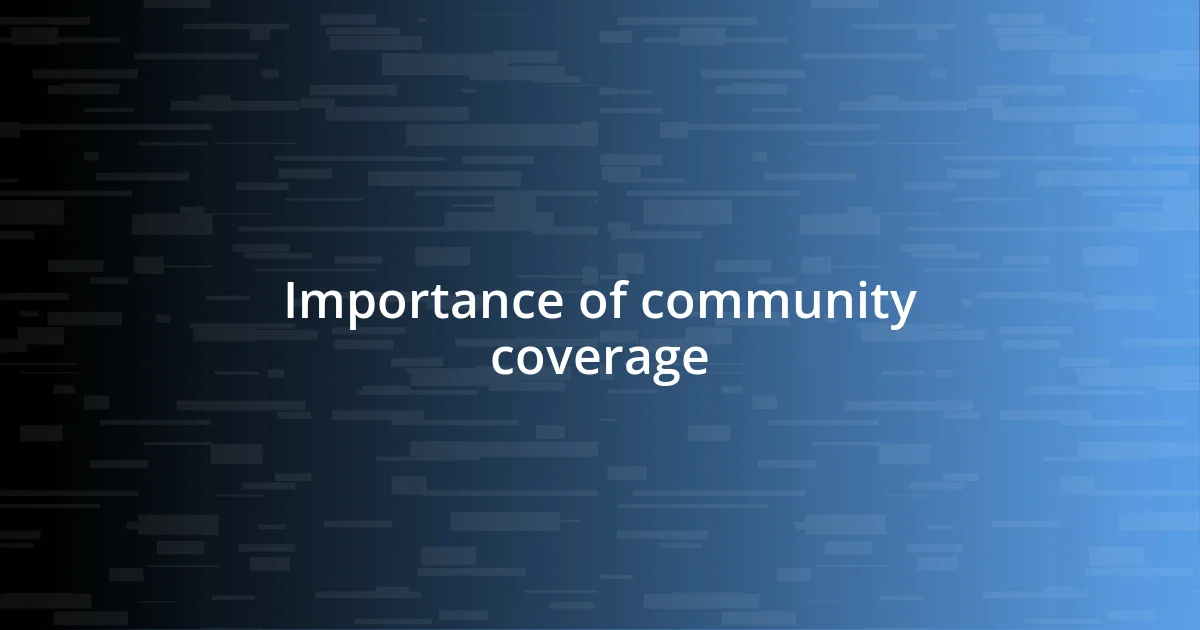 Importance of community coverage