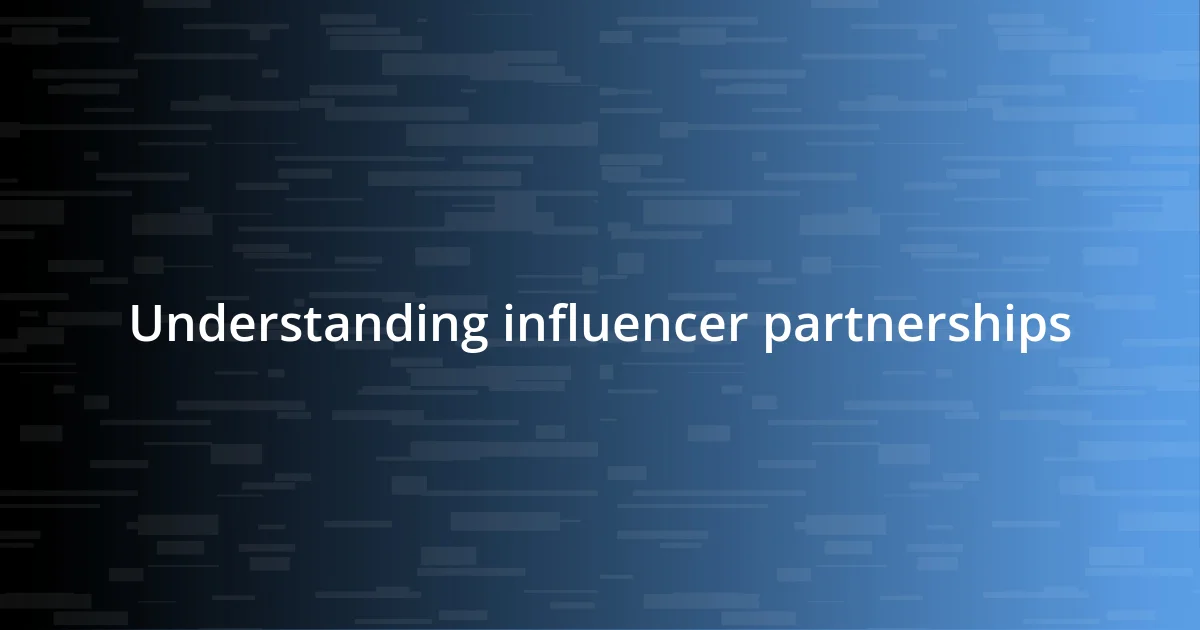 Understanding influencer partnerships