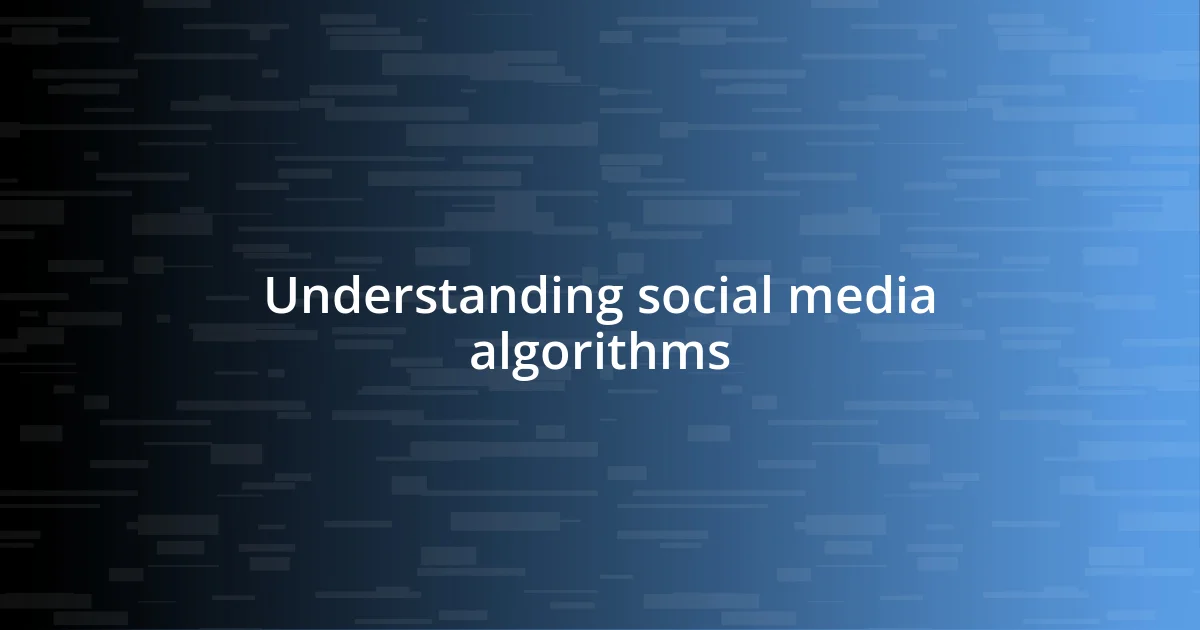 Understanding social media algorithms