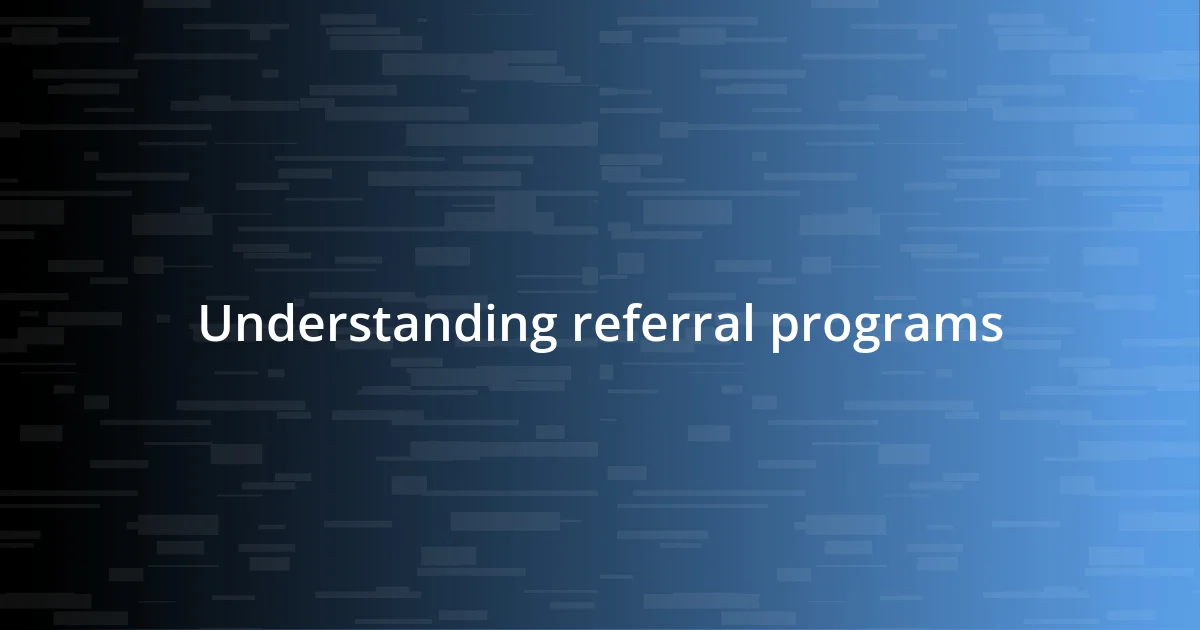 Understanding referral programs