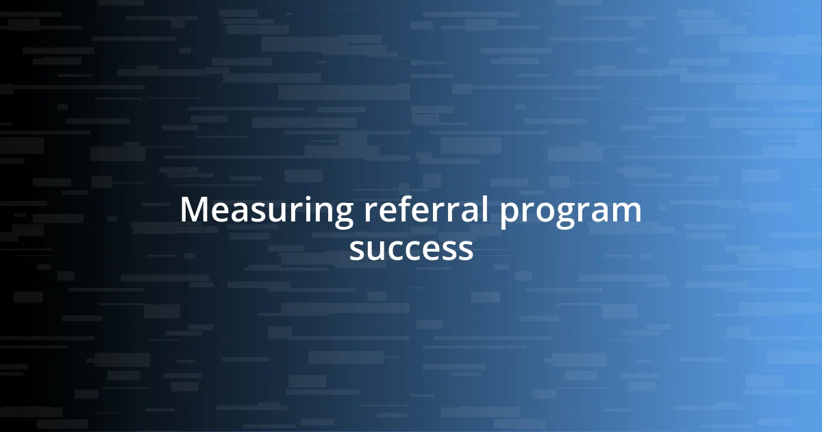 Measuring referral program success