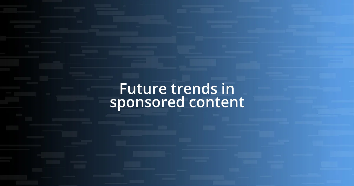 Future trends in sponsored content