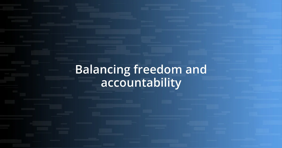 Balancing freedom and accountability