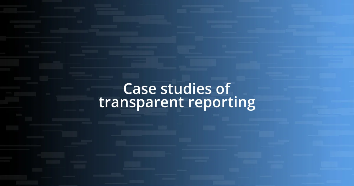 Best practices for transparent reporting