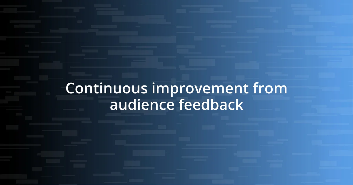 Continuous improvement from audience feedback