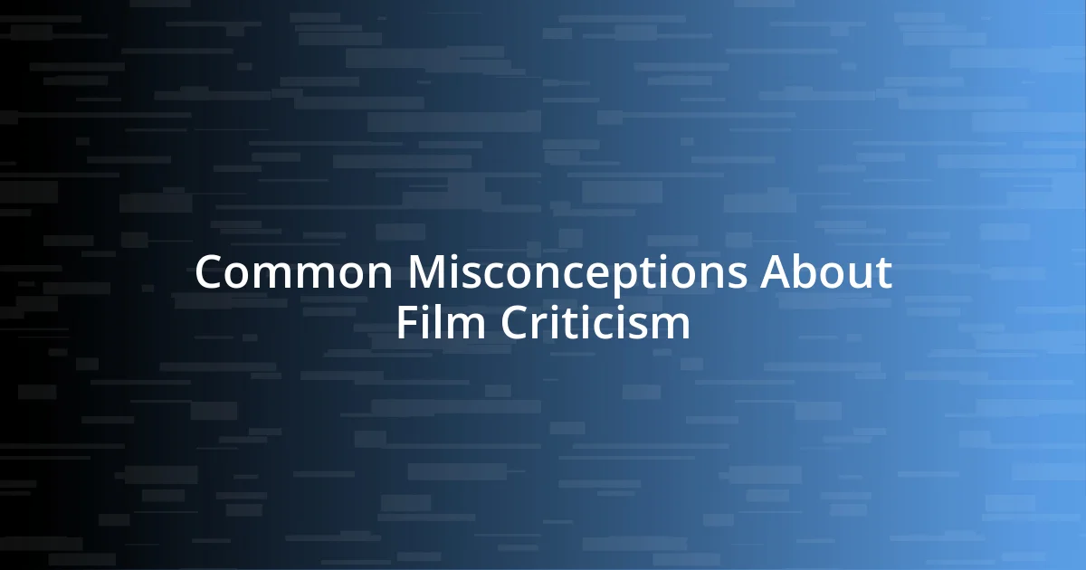 Common Misconceptions About Film Criticism