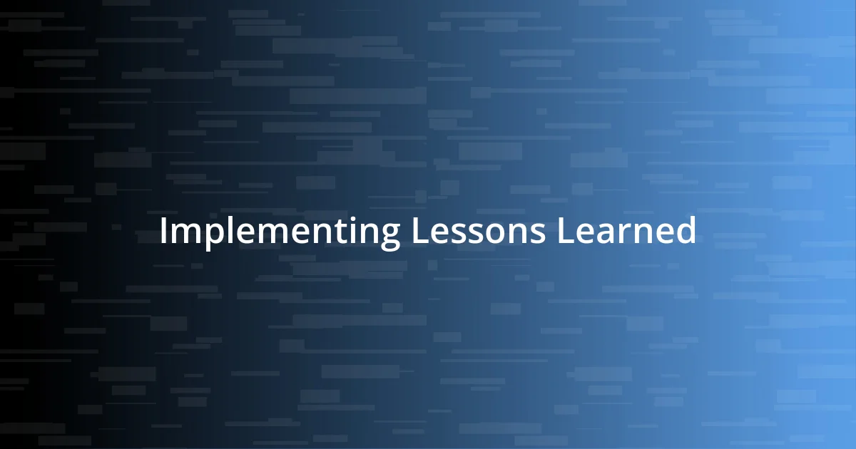 Implementing Lessons Learned