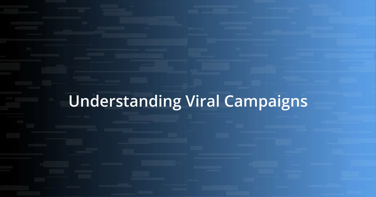 Understanding Viral Campaigns